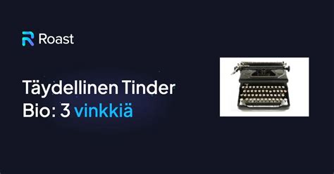 mitä laittaa tinder bioon|Tinder bio 2024: mitä sinun on tiedettävä